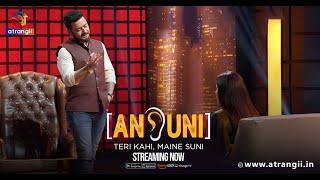 Ansuni - Teri Kahi, Maine Suni | Streaming  Now | Atrangii App | hindustani bhau show