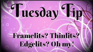 Framelits? Thinlits? Edgelits? Oh My!