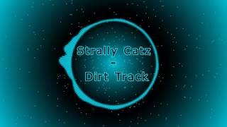 Strally Catz - Dirt Track