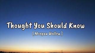 Morgan Wallen - Thought You Should Know (Song)