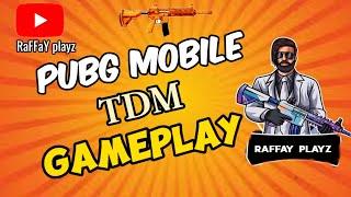 PUBG MOBILE TDM GAMEPLAY| RaFFay PLAYZ