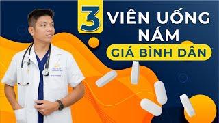 Top 3 loại Viên Uống Trị Nám rất hiệu quả mà giá vô cùng bình dân - Dr Ngọc