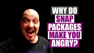 Is The Hate For Snap Packages Warranted?