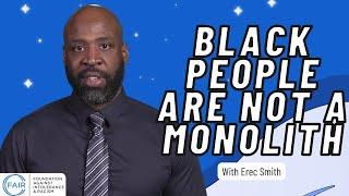 Erec Smith: Black People Are Not a Monolith