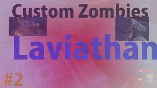 Custom Zombies | Part 2 | Leviathan Fail