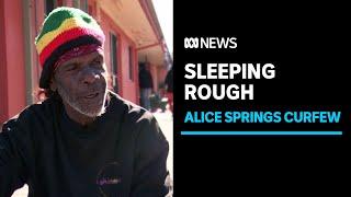 Sleeping rough in Alice Springs' curfew | ABC News