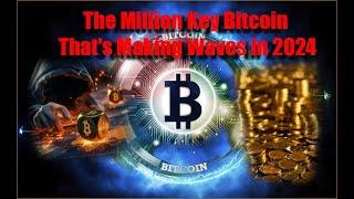 The Million Key Bitcoin That's Making Waves in 2024
