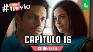 POBRE NOVIO - CAPÍTULO 16 COMPLETO | LATINA TELEVISIÓN