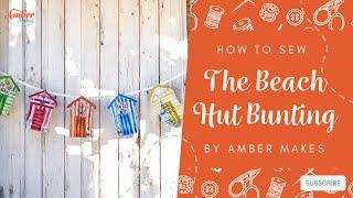 Amber Makes Sewing Tutorial - How to Sew The Beach Hut Bunting