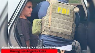 Man Arrested For Handing Out Bionic Face Shields During Los Angeles Riots