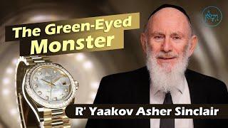 The Green Eyed Monster | Rabbi Yaakov Asher Sinclair