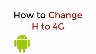 How to Change H to 4G UPDATED