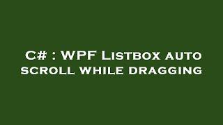 C# : WPF Listbox auto scroll while dragging