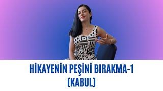 HİKAYENİN PEŞİNİ BIRAKMA-1 (KABUL)