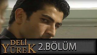 Deli Yürek 2.Bölüm Tek Part İzle (HD)