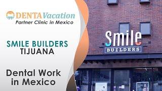 Smile Builders | DentaVacation Partner Dental Clinic in Tijuana, Mexico