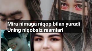 Mira nega niqob taqib oladi uning niqobsiz rasmlari