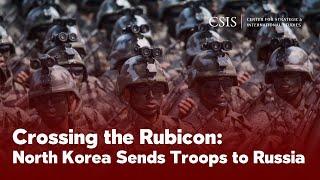 Crossing the Rubicon: North Korea Sends Troops to Russia | The Impossible State