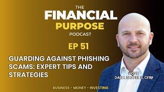 Protect Yourself from Phishing Scams: Expert Advice with Joshua Herbison | Financial Purpose Ep. 51