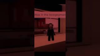 Was it the boogeyman? [credits to valerie] #roblox#shorts