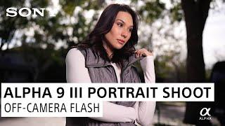 Alpha 9 III: Off-Camera Flash & Outdoor Portrait Photography