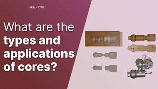 What are the types & applications of cores? | Skill-Lync