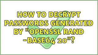 How to decrypt passwords generated by "openssl rand -base64 20"?