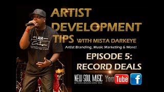 ARTIST DEVELOPMENT TIPS - EPISODE 5: RECORDS DEALS