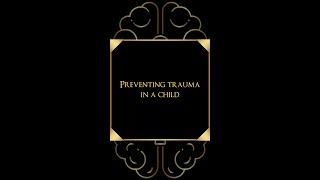 Preventing trauma in a child