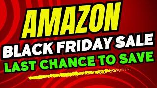 Amazon Black Friday Sale LAST CHANCE For BIG Savings this Year!