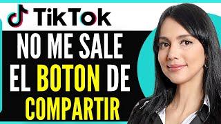 No ME SALE el BOTON de COMPARTIR en TikTok SOLUCIÓN! (2024)