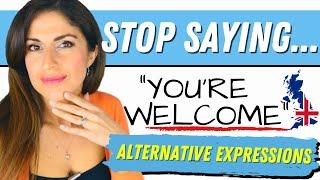 STOP SAYING You're Welcome | How to respond to THANk YOU. #respond to thank you