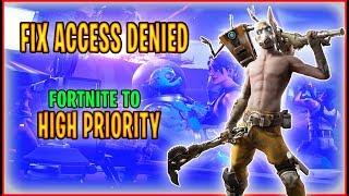 Fortnite Chapter 2 Season 1  - How to change Priority (Access Denied FIX) | Fortnite Access Denied