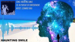 HAUNTING SMILE FROM THE CD IN PURSUIT OF CONTENTMENT BY LEONARD SHEA - LEONARD SHEA MUSIC