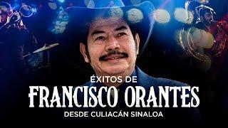 Éxitos Francisco Orantes | Música Regional Cristiana 2024