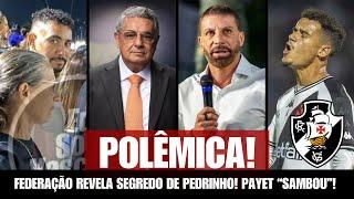 POLÊMICA!! FEDERAÇÃO REVELOU!! PAYET “SAMBOU”!!