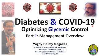 COVID 19 & Diabetes; Optimizing Glycemic Control (Part 1) Prof Magdy Helmy Megallaa