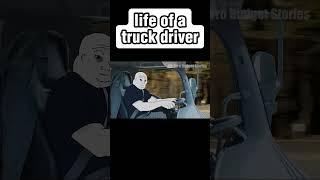 Life of a truck driver part 1 (credits to @zer@zerobudgetstories )