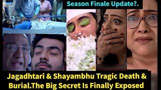 Undercover Love Zeeworld|Jagadhtari & Shayambhu Tragic Death & Burial|Undercover Love Season Finale?