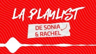 La playlist de Sonia OUCHENE et Rachel CORBOZ 