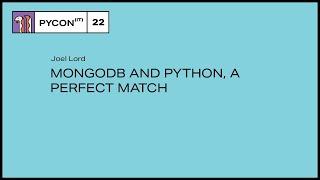 MongoDB and Python, a Perfect Match - Joel Lord