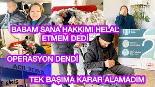 HASTANEDEYİZ‼️BABAM ACI İÇİNDE KIVRANDIOPERASYON KARARI‼️HAKKIM HELAL DEĞİLİFTARDA ACİLDEYDİK‼️