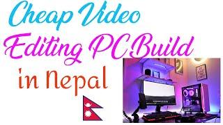 Cheap Video Editing PC Build In Nepal Under 50k