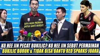 KO HEE JIN PECAT BUKILIC? KO HEE JIN SEBUT PERMAINAN BUKILIC BURUK & TDK BISA BANTU RED SPARKS JUARA