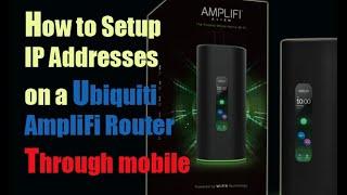 How to Setup IP Addresses on a Ubiquiti AmpliFi Router Through mobile - How to Configure Router