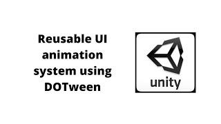 Reusable UI Animation System using Unity | DOTween | Tutorial