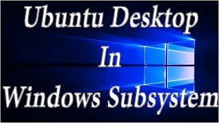 How To Run Ubuntu Desktop On Windows 10 [Windows Subsystem For Linux]