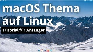 macOS Thema auf Linux Mint Cinnamon oder Xfce - Tutorial für Anfänger