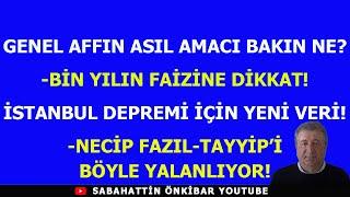 GENEL AFFIN ASIL AMACI BAKIN NE?..İSTANBUL DEPREMİNE YENİ VERİ..YABANCIYA BİN YILIN FAİZ ORANI..