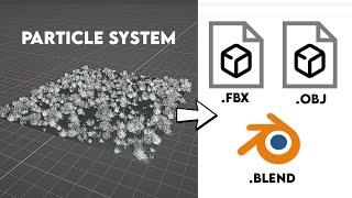 Particle System can be exported as FBX, OBJ, .blend, and other formats.